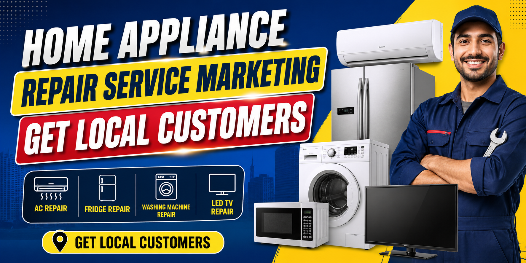 Home Appliance Repair Service Marketing: How to Get More Customers in Your Local Area